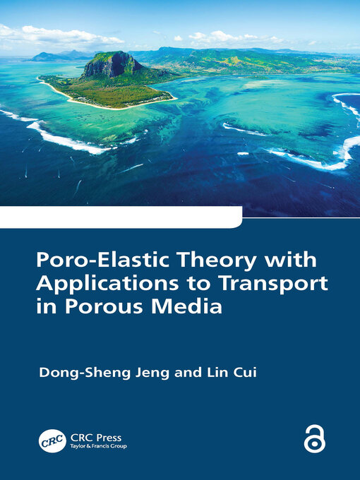 Title details for Poro-Elastic Theory with Applications to Transport in Porous Media by Dong-Sheng Jeng - Available